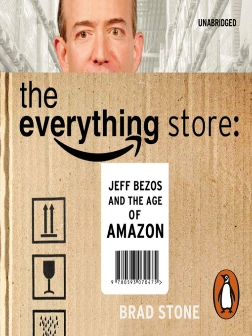 Title details for The Everything Store by Brad Stone - Available